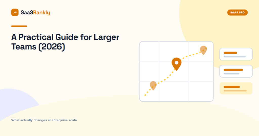 Enterprise SaaS SEO: A Practical Guide for Larger Teams (2026)