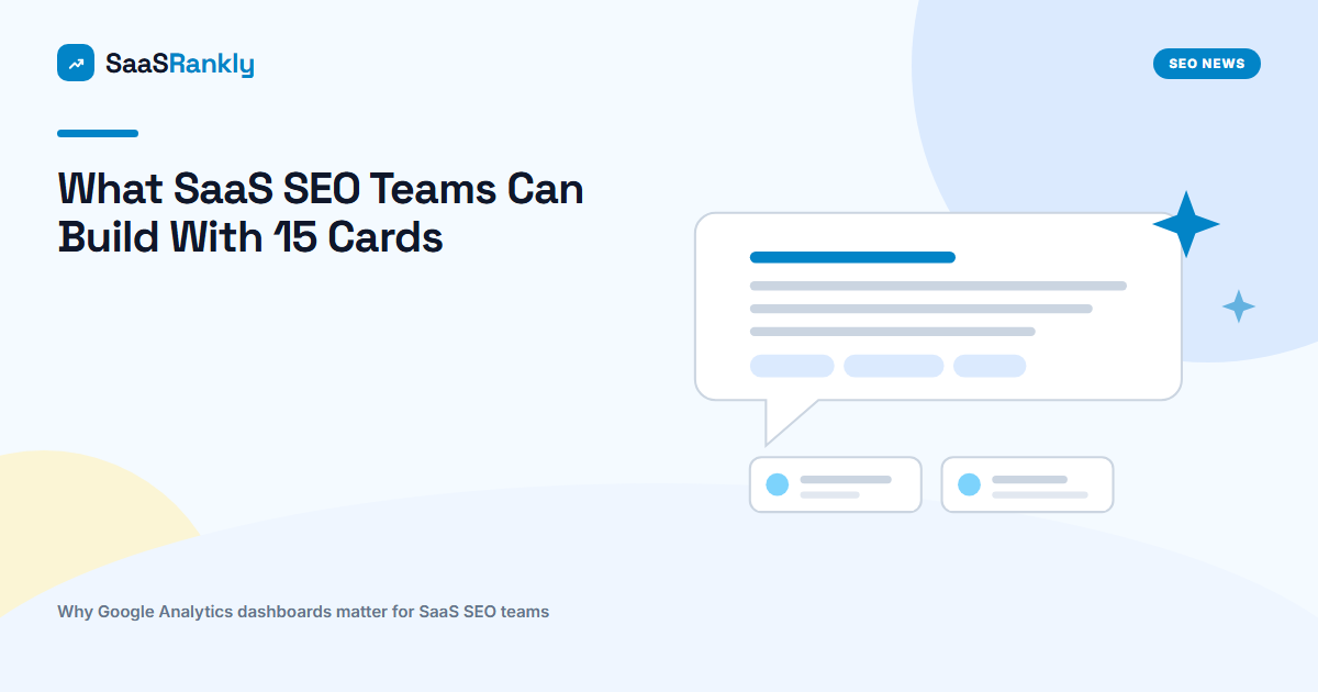 Google Analytics Dashboards Are Live: What SaaS SEO Teams Can Build With 15 Cards