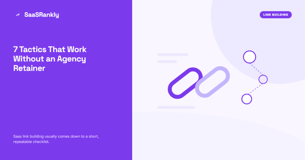 SaaS Link Building: 7 Tactics That Work Without an Agency Retainer